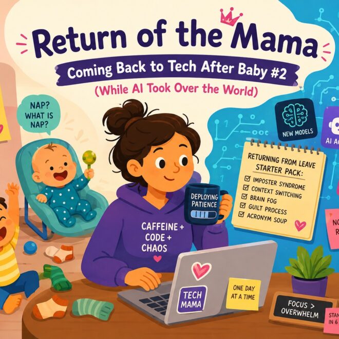 Return of the Mama: Coming Back to Tech After Baby #2